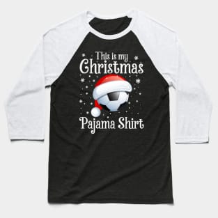 This Is My Christmas Pajama shirt Soccer Christmas Baseball T-Shirt